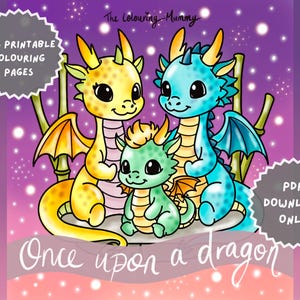 May include: Illustration of three cartoon dragons in yellow, blue, and green, with wings and horns. The image includes text that reads "Once upon a dragon" and "20+ Printable Colouring Pages". A PDF download is available.