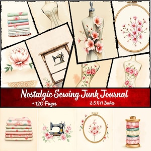 May include: A digital collage featuring sewing-themed illustrations. Includes a stack of fabric, a vintage sewing machine, floral embroidery, and a dress form adorned with flowers. The title "Nostalgic Sewing Junk Journal" is displayed.