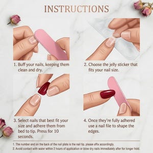 Puede incluir: Gr&aacute;fico de instrucciones para aplicar u&ntilde;as postizas. Cuatro pasos muestran el pulido, la elecci&oacute;n de adhesivos, la aplicaci&oacute;n de u&ntilde;as rojo oscuro y el limado. Texto: INSTRUCTIONS, 1. Buff your nails, 2. Choose the jelly sticker, 3. Select nails, 4. Once they're fully adhered use a nail file to shape the edges. Notas adicionales sobre la numeraci&oacute;n de las puntas y el contacto con el agua.