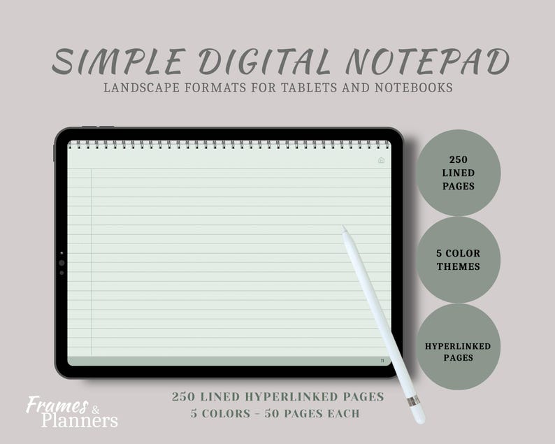May include: A digital notepad displayed on a tablet screen with a white stylus. The text reads SIMPLE DIGITAL NOTEPAD, LANDSCAPE FORMATS FOR TABLETS AND NOTEBOOKS, 250 LINED PAGES, 5 COLOR THEMES, HYPERLINKED PAGES, and FRAMES & PLANNERS.