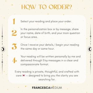 May include: A cream-colored graphic with the text "HOW TO ORDER?" in gold. The image details the steps to order a reading, including providing personal information and receiving the reading via Etsy messages. The text "FRANCESCAMEDIUM" is at the bottom.