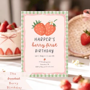 May include: A pink and green birthday invitation with a strawberry theme. The text reads "Harper's berry first birthday." The invitation includes the date, time, and location. A cake and strawberries are in the background.