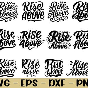 Puede incluir: Una colección de diseños en blanco y negro "Rise Above" en varios estilos. La imagen incluye los tipos de archivo: SVG, EPS, DXF y PNG.