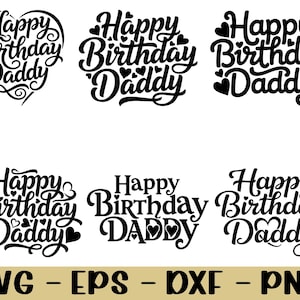Puede incluir: Se muestran seis diseños en blanco y negro de "Feliz Cumpleaños Papá", cada uno con un estilo diferente. Algunos diseños incluyen corazones y elementos florales. La imagen también enumera las opciones de tipo de archivo: SVG, EPS, DXF y PNG.
