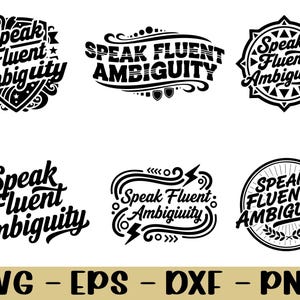May include: A collection of six black and white graphic designs featuring the phrase "Speak Fluent Ambiguity" in various stylized fonts. The designs include decorative elements like stars, lightning bolts, and laurel wreaths. The bottom of the image displays file type options: SVG, EPS, DXF, and PNG.