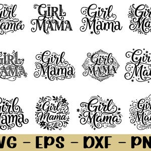 Peut inclure: Plusieurs motifs noirs et blancs "Girl Mama" dans diverses polices décoratives, avec des ornements floraux et étoilés. Le bas de l'image affiche les types de fichiers : SVG, EPS, DXF et PNG.