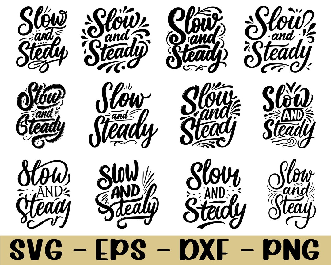 Typography Design Slow Slow and Steady Typography Svg, Slow and Steady Text Silhouette, Dxf ...