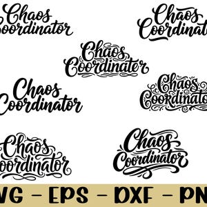 May include: A collection of black "Chaos Coordinator" text designs in various cursive fonts. The words are displayed on a white background. Below the designs, the text "SVG - EPS - DXF - PNG" is displayed in a gold rectangle.