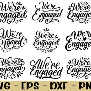 May include: Nine black and white "We're Engaged" designs in various elegant fonts. The designs are surrounded by decorative flourishes. The bottom of the image displays the file types: SVG, EPS, DXF, and PNG.