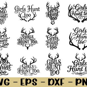 Może przedstawiać: Zbiór czarno-białych grafik z napisem "Girls Hunt too" w różnych czcionkach i stylach, z motywem poroża jelenia. Na dole obrazu znajdują się skróty typów plików: SVG, EPS, DXF i PNG.