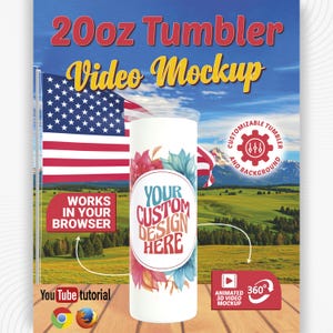 May include: A white 20oz tumbler with a floral design and the text "YOUR CUSTOM DESIGN HERE." The image includes the text "Video Mockup," "Works in Your Browser," and "Animated 3D Video Mockup." An American flag is in the background.