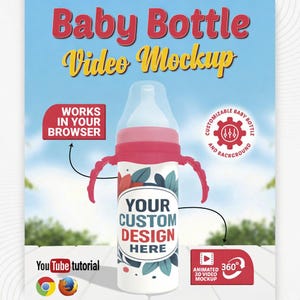 May include: A baby bottle mockup with a white base, red accents, and a clear nipple. The bottle features a floral design and the text "YOUR CUSTOM DESIGN HERE." Additional text includes "Baby Bottle Video Mockup" and "Works in your browser."