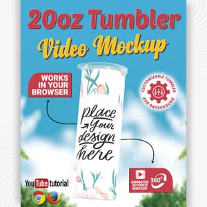 May include: A white 20oz tumbler with a floral design, the words "place your design here", and the text "Video Mockup". The image also includes the text "Works in your browser", "Customizable tumbler and background", and "Animated 3D video mockup".