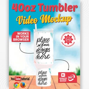 May include: A promotional image for a 40oz tumbler video mockup. The design features a white tumbler with the text "place your design here." The background is blue with text that reads "40oz Tumbler Video Mockup." Additional text includes "Works in your browser" and "Animated 3D video mockup."
