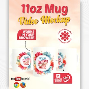 May include: A white 11oz mug mockup with a floral design and the text "YOUR CUSTOM DESIGN HERE." The image includes the text "11oz Mug Video Mockup," "Works in your browser," and "Animated 3D Video Mockup."