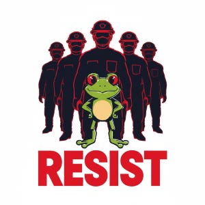 May include: A graphic design featuring a green frog with red eyes standing in front of a group of silhouetted figures in dark uniforms and helmets. The word "RESIST" is printed in bold red letters at the bottom.