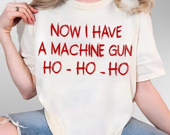 Now I Have A Machine Gun Ho Ho Ho Sweatshirt, Die Hard Christmas Movie Shirt, Funny Die Hard Movie Sweater, Xmas Gift for Action Film Fans