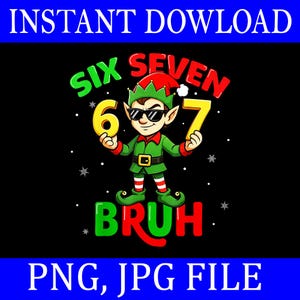 Puede incluir: Gráfico digital con un elfo de dibujos animados con gafas de sol y sosteniendo los números 6 y 7. Las palabras "SIX SEVEN BRUH" están en verde y rojo. La imagen está sobre un fondo negro con el texto "INSTANT DOWNLOAD" y "PNG, JPG FILE".