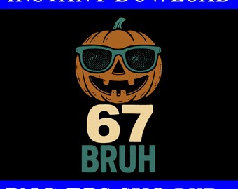 67 Bruh Pumpkin Svg, 67 Bruh SVG, Six Seven Bruh Halloween SVG, 67 Meme Halloween Svg, 67 Pumpkin Halloween svg, 67 halloween svg, 67 Meme
