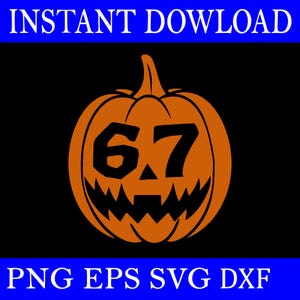 Peut inclure: Une citrouille orange avec un visage sculpté et le chiffre "6.7" au centre, sur fond noir. Les mots "INSTANT DOWNLOAD" sont en haut et "PNG EPS SVG DXF" en bas.