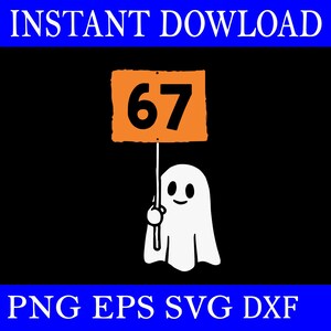 May include: A white ghost character holding a sign with the number 67 on an orange background. The image has the text "INSTANT DOWNLOAD" at the top and "PNG EPS SVG DXF" at the bottom, all against a black background.