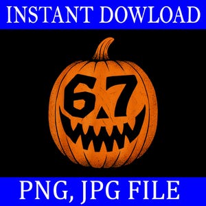 May include: An orange pumpkin with a carved face and the number "67" in black. The image has the text "INSTANT DOWNLOAD" at the top and "PNG, JPG FILE" at the bottom, all on a black background. A Halloween-themed digital graphic.