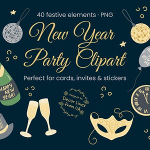May include: A collection of New Year's party clipart elements on a dark blue background. Includes champagne bottle, glasses, party hats, balloons, clock, mask, and disco balls. Text reads "New Year Party Clipart" and "Happy New Year!"