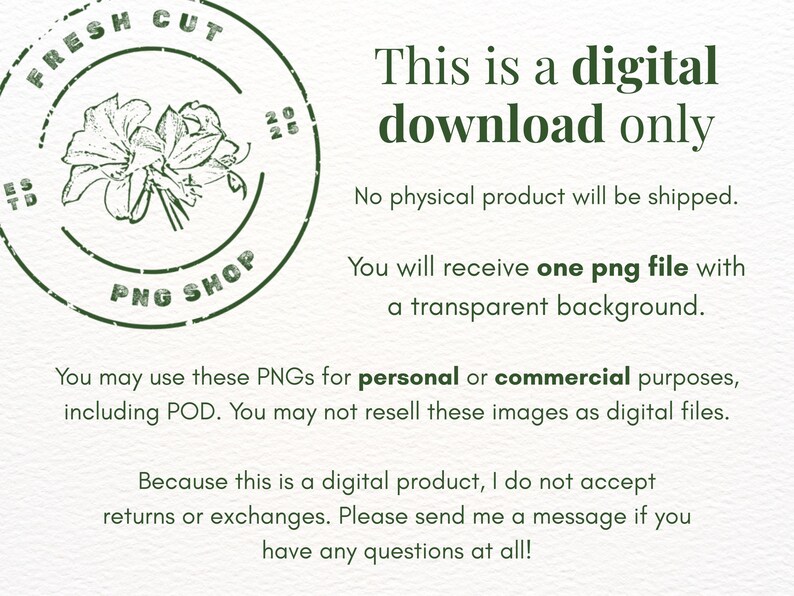 May include: A digital download advertisement with a green floral stamp and text. The stamp reads "FRESH CUT PNG SHOP" and features a floral design. The text states, "This is a digital download only" and provides usage details.
