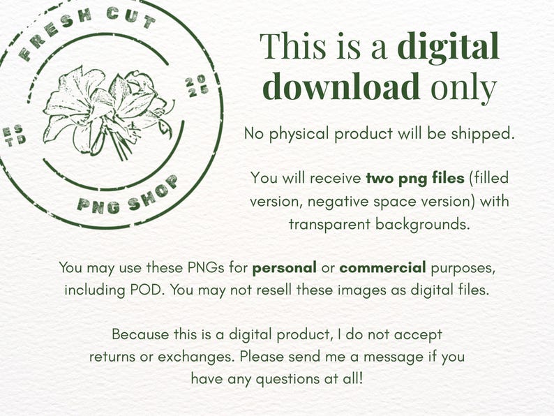 May include: Digital download graphic with a green floral stamp that reads "Fresh Cut PNG Shop." The text "This is a digital download only" is displayed. The image includes information about the digital product, including file types and usage.