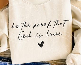 Sé la prueba de que Dios es amor (PNG / Diseño de camiseta cristiana)