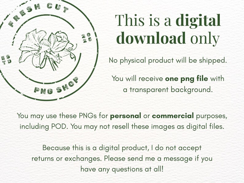 May include: A digital download advertisement with a green floral stamp that reads "Fresh Cut PNG Shop." The text states that it is a digital download only, with one PNG file with a transparent background. It can be used for personal or commercial purposes.