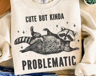 Cute But Kinda Problematic Raccoon PNG | Funny Trash Panda Clipart | Instant Download for Sublimation & DIY Shirt Designs