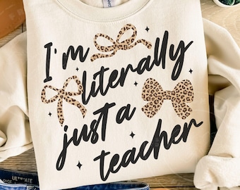 I’m Literally Just a Teacher PNG | Teacher Bow Design | Leopard Coquette Bow Shirt Graphic