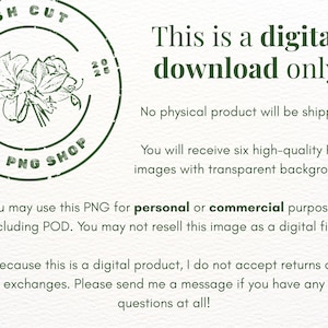 May include: A digital download advertisement with text and a green floral stamp. The text reads "This is a digital download only" and details about the product. The stamp says "Fresh Cut PNG Shop" with floral illustrations.