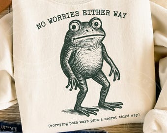 No Worries Either Way Frog PNG and SVG | Funny Anxiety Shirt Design | Vintage Frog Illustration