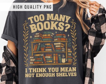 Too Many Books PNG: Design a sublimazione per amanti dei libri (download digitale)