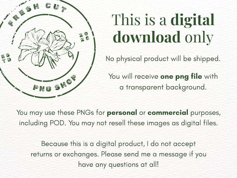May include: A digital download advertisement with a green floral stamp that reads "Fresh Cut PNG Shop." The text states that it is a digital download only, with one PNG file with a transparent background. It can be used for personal or commercial purposes.