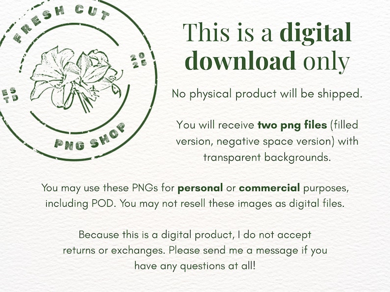 May include: Digital download graphic with a green floral stamp that reads "Fresh Cut PNG Shop." The text "This is a digital download only" is displayed. The image includes information about the digital product, including file types and usage.