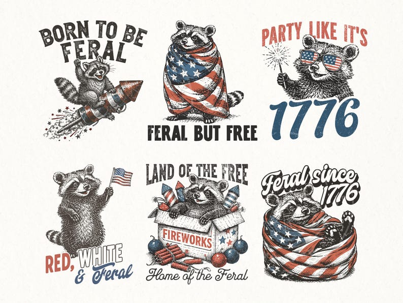 May include: A collection of six illustrations featuring raccoons with patriotic themes. The raccoons are depicted with fireworks, wrapped in American flags, and wearing sunglasses. Text includes "Born to be Feral", "Party Like It's 1776", and "Red, White & Feral."