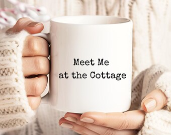 11 oz or 15 oz Ceramic White Mug, Both Printable High Quality Coffee Mug, Coffee Cup, Meet me at the Cottage Mug