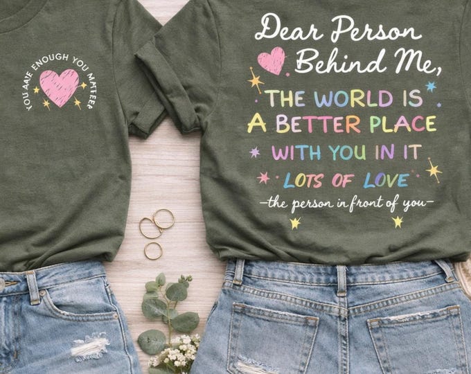 Featured listing image: You Are Enough Shirt To The Person Behind Me Tee You Matter T Shirt Inspirational Quote Shirt Positive Message Gift