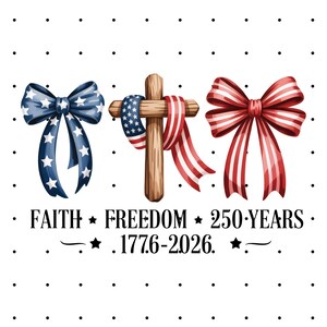 Faith Freedom 250 Years PNG, Jesus Christian America Coquette Bow PNG, Patriotic Christian Sublimation Design Digital Download