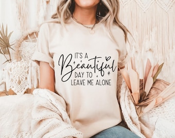 It's A Beautiful Day To Leave Me Alone PNG - Sarcastic Shirt PNG - Funny Quote Design - Sarcasm PNG - Anti Social Design - Instant Download