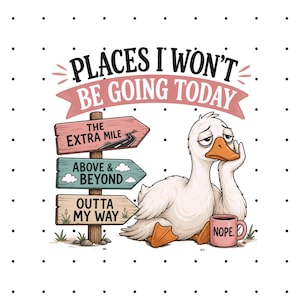 May include: A graphic illustration on a white polka dot background featuring a tired white goose leaning on a pink mug labeled NOPE. Next to the goose is a wooden signpost with three signs reading THE EXTRA MILE, ABOVE & BEYOND, and OUTTA MY WAY.