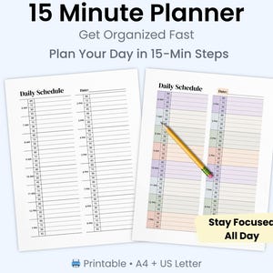 May include: Two printable daily schedule planner sheets with a pencil. The text on the top says "15 Minute Planner" and "Get Organised Fast". The text on the bottom says "Plan Your Day in 15-Min Steps". The text on the bottom right says "Stay Focused All Day".