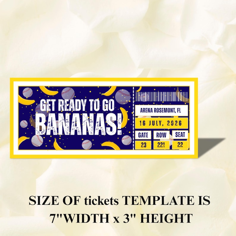May include: A yellow-bordered ticket with a navy blue background, featuring the text "GET READY TO GO BANANAS!" and baseballs and bananas. The ticket is 7 inches wide and 3 inches high, with details for Arena Rosemont, FL, July 16, 2026.