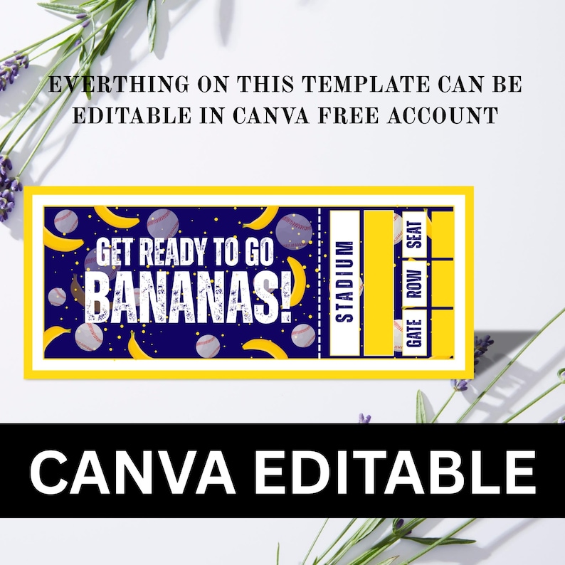 May include: A yellow-bordered ticket design with a navy blue background, featuring baseballs and bananas. Text includes "GET READY TO GO BANANAS!" and "STADIUM." The words "CANVA EDITABLE" are at the bottom, with the text "EVERTHING ON THIS TEMPLATE CAN BE EDITABLE IN CANVA FREE ACCOUNT" at the top.