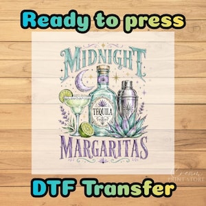 May include: A DTF transfer featuring the text Ready to press at the top and DTF Transfer at the bottom. The central graphic shows a tequila bottle, a margarita glass with a lime slice, a cocktail shaker, a crescent moon, and agave plants.