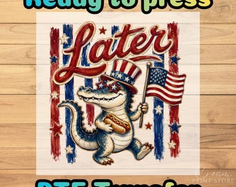 Later Gator Alligator 4th of July DTF Transfer, Patriotic Kids Ready to Press