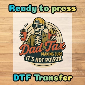 Dad Tax Skeleton DTF Transfer Ready to Press, Father's Day Apply for Heat Press Funny Dad Gift for Father's Day Print, Funny Dada Jokes
